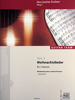 Weihnachtslieder für 3 Gitarren (Guitar Team, Vol. 3) von Acoustic Music Books