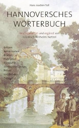 Hannoversches Wörterbuch: neu bearbeitet und ergänzt von Friedrich Wilhelm Netzel: neu bearbeitete und ergänzt von Friedrich Wilhelm Netzel