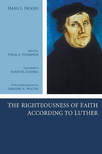 The Righteousness of Faith According to Luther von Wipf and Stock