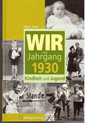 Wir vom Jahrgang 1930: Kindheit und Jugend (Jahrgangsbände)