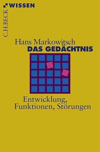 Das Gedächtnis: Entwicklung, Funktionen, Störungen (C.H.BECK Wissen) von Beck C. H.