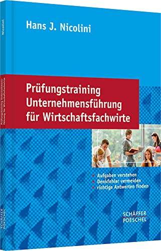 Prüfungstraining Unternehmensführung für Wirtschaftsfachwirte: Aufgaben verstehen, Denkfehler vermeiden, richtige Antworten finden von Schäffer-Poeschel