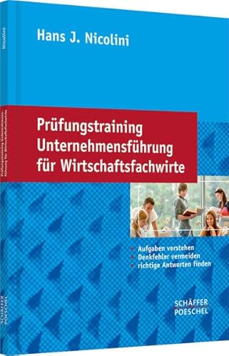 Prüfungstraining Unternehmensführung für Wirtschaftsfachwirte: Aufgaben verstehen, Denkfehler vermeiden, richtige Antworten finden Prüfungstraining Unternehmensführung für Wirtschaftsfachwirte: Aufgaben verstehen, Denkfehler vermeiden, richtige Antworten finden