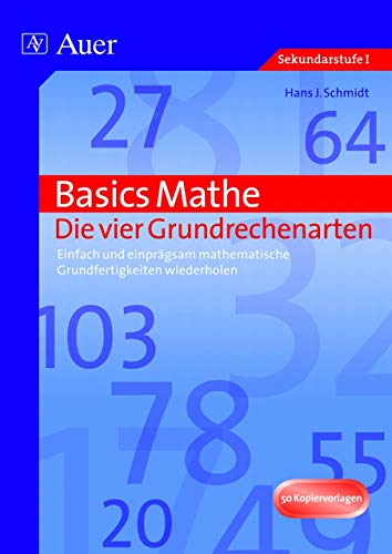 Basics Mathe: Die vier Grundrechenarten: Einfach und einprägsam mathematische Grundfertigkeiten wiederholen (5. bis 10. Klasse) von Auer Verlag i.d.AAP LW