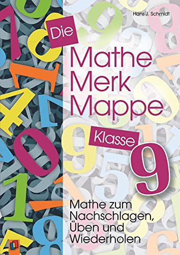 Die Mathe-Merk-Mappe Klasse 9: Mathe zum Nachschlagen, Üben und Wiederholen