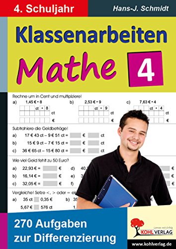 Klassenarbeiten MATHE / 4. Schuljahr: 270 Aufgaben zur Differenzierung für das 4. Schuljahr von Kohl-Verlag