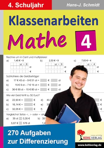 Klassenarbeiten MATHE / 4. Schuljahr: 270 Aufgaben zur Differenzierung für das 4. Schuljahr von Kohl-Verlag