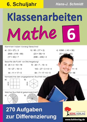 Klassenarbeiten MATHE / 6. Schuljahr: 270 Aufgaben zur Differenzierung für das 6. Schuljahr Klassenarbeiten MATHE / 6. Schuljahr: 270 Aufgaben zur Differenzierung für das 6. Schuljahr von KOHL VERLAG Der Verlag mit dem Baum