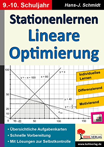 Stationenlernen Lineare Optimierung / Klasse 9-10: Kopiervorlagen zum Einsatz im 9.-10. Schuljahr von KOHL VERLAG Der Verlag mit dem Baum