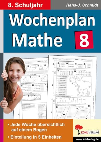 Wochenplan Mathe / Klasse 8: Jede Woche übersichtlich auf einem Bogen! (8. Schuljahr) von Kohl Verlag