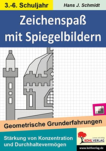 Zeichenspaß mit Spiegelbildern: Geometrische Grunderfahrungen lernen von Kohl Verlag