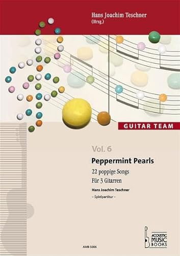 Peppermint Pearls. 22 poppige Songs. Für 3 Gitarren. Guitar Team Vol. 6 (Guitar Team / Spielliteratur für Gitarrenensembles) von AMB