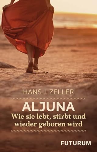Aljuna: Wie sie lebt, stirbt und wieder geboren wird Aljuna: Wie sie lebt, stirbt und wieder geboren wird von Futurum