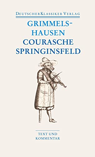 Courasche / Springinsfeld / Wunderbarliches Vogelnest I und II / Rathstübel Plutonis: Text und Kommentar (DKV Taschenbuch)