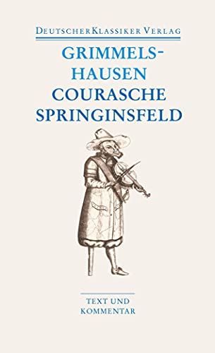 Courasche / Springinsfeld / Wunderbarliches Vogelnest I und II / Rathstübel Plutonis: Text und Kommentar (DKV Taschenbuch) von Deutscher Klassikerverlag
