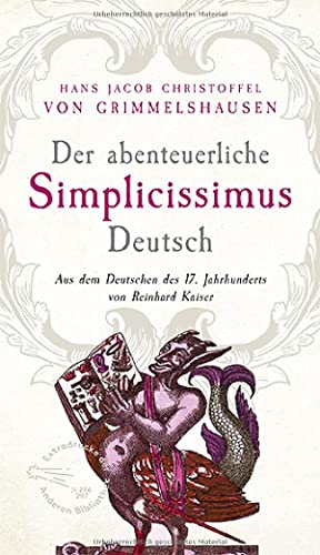 Der abenteuerliche Simplicissimus Deutsch: Aus dem Deutsch des 17. Jahrhunderts von Reinhard Kaiser (Extradrucke der Anderen Bibliothek, Band 296) von AB Die Andere Bibliothek