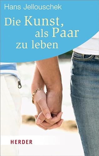 Die Kunst, als Paar zu leben (HERDER spektrum) von Herder Verlag GmbH