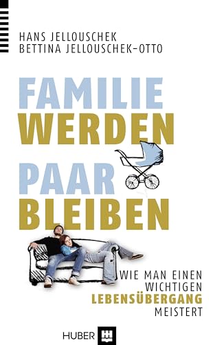 Familie werden – Paar bleiben: Wie man einen wichtigen Lebensübergang meistert