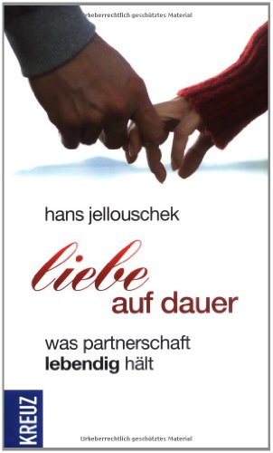Liebe auf Dauer: Was Partnerschaft lebendig hält von Kreuz Verlag