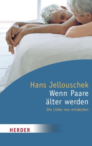 Wenn Paare älter werden: Die Liebe neu entdecken (HERDER spektrum) von Verlag Herder GmbH