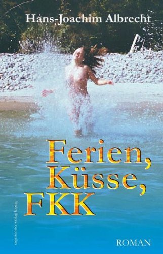 Ferien, Küsse, FKK: Roman von Engelsdorfer Verlag
