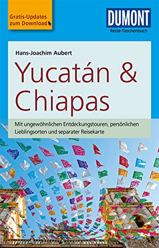 DuMont Reise-Taschenbuch Yucatan&Chiapas: mit Online-Updates als Gratis-Download DuMont Reise-Taschenbuch Yucatan&Chiapas: mit Online-Updates als Gratis-Download