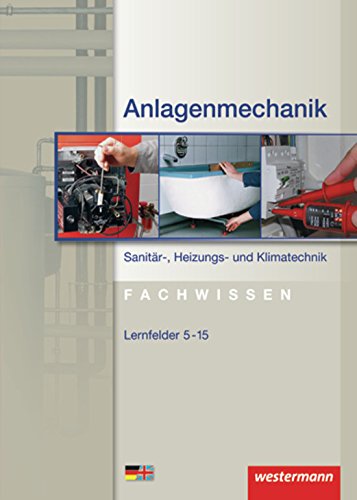 Anlagenmechanik Sanitär-, Heizungs- und Klimatechnik Fachwissen: Lernfelder 5-15: Schülerband, 1. Auflage, 2009 von Westermann Schulbuch