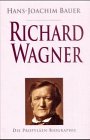 Richard Wagner - Sein Leben und Wirken oder Die Gefühlwerdung der Vernunft von Propyläen