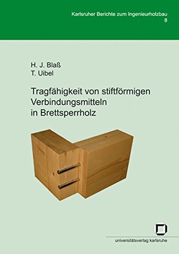 Tragfähigkeit von stiftförmigen Verbindungsmitteln in Brettsperrholz (Karlsruher Berichte zum Ingenieurholzbau) von KIT Scientific Publishing