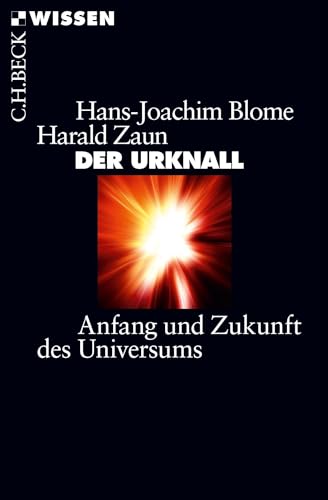 Der Urknall: Anfang und Zukunft des Universums (Beck'sche Reihe) von Beck C. H.