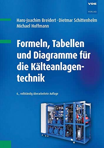 Formeln, Tabellen und Diagramme für die Kälteanlagentechnik