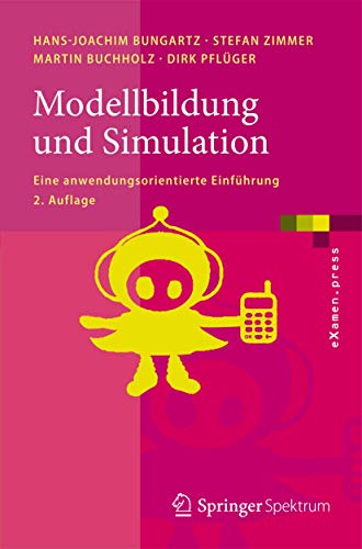 Modellbildung und Simulation: Eine anwendungsorientierte Einführung (eXamen.press) von Springer Spektrum