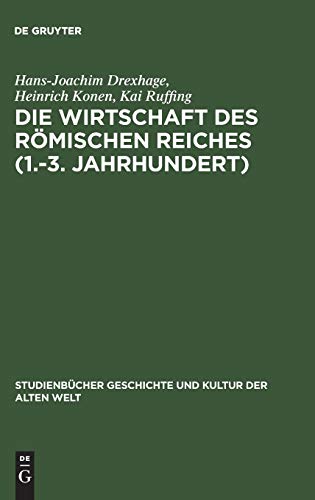 Die Wirtschaft des Römischen Reiches (1.–3. Jahrhundert): Eine Einführung (Studienbücher Geschichte und Kultur der Alten Welt)
