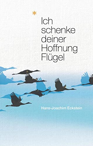 Ich schenke deiner Hoffnung Flügel: Perspektiven der Hoffnung Ich schenke deiner Hoffnung Flügel: Perspektiven der Hoffnung