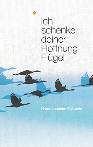 Ich schenke deiner Hoffnung Flügel: Perspektiven der Hoffnung