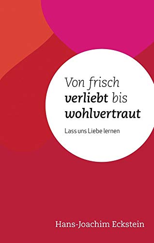 Von frisch verliebt bis wohlvertraut: Lass uns Liebe lernen