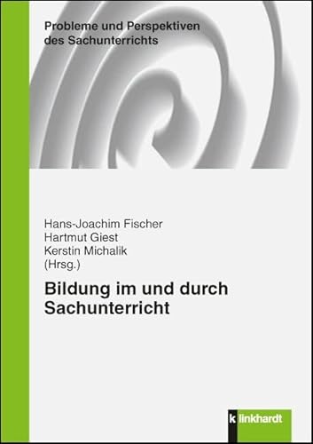 Bildung im und durch Sachunterricht (Probleme und Perspektiven des Sachunterrichts)