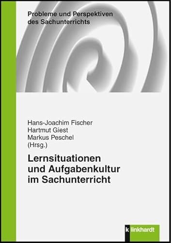 Lernsituationen und Aufgabenkultur im Sachunterricht (Probleme und Perspektiven des Sachunterrichts)