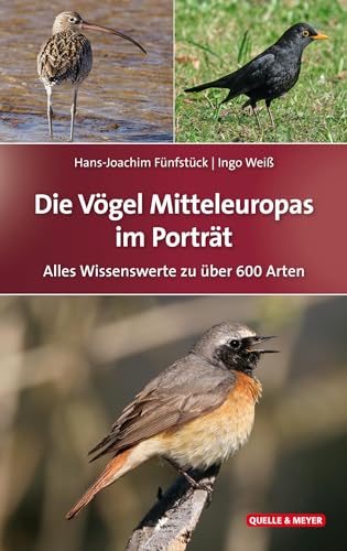 Die Vögel Mitteleuropas im Porträt: Alles Wissenswerte zu über 600 Arten