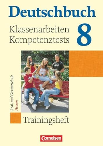Deutschbuch - Sprach- und Lesebuch - Trainingshefte - zu allen Grundausgaben - 8. Schuljahr: Klassenarbeiten, Kompetenztests für Hessen - Trainingsheft mit eingelegten Lösungen von Cornelsen Verlag