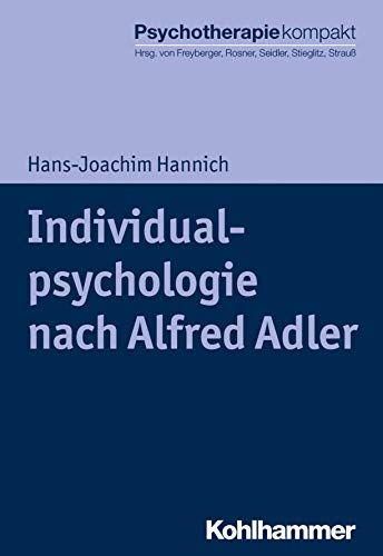 Individualpsychologie nach Alfred Adler (Psychotherapie kompakt) von Kohlhammer W.