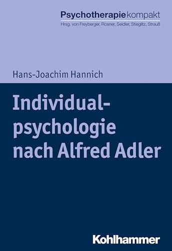 Individualpsychologie nach Alfred Adler (Psychotherapie kompakt) von Kohlhammer W.