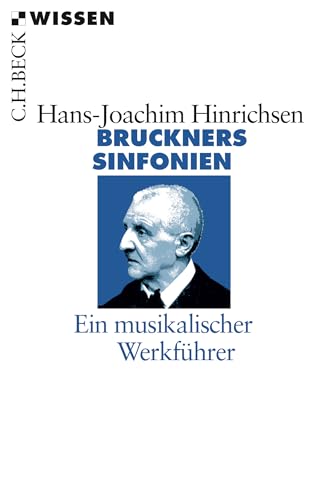 Bruckners Sinfonien: Ein musikalischer Werkführer (Beck'sche Reihe) von Beck C. H.