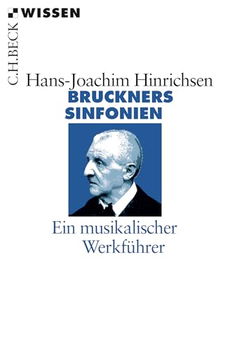 Bruckners Sinfonien: Ein musikalischer Werkführer (C.H.BECK Wissen) von Beck C. H.