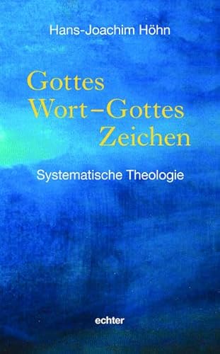 Gottes Wort - Gottes Zeichen: Systematische Theologie von Echter Verlag GmbH