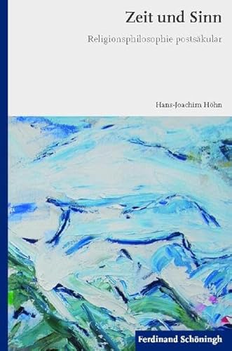 Zeit und Sinn. Religionsphilosophie postsäkular Zeit und Sinn. Religionsphilosophie postsäkular von Verlag Ferdinand Schöningh