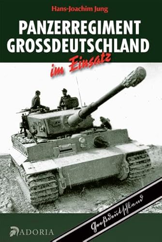 Panzerregiment Großdeutschland im Einsatz