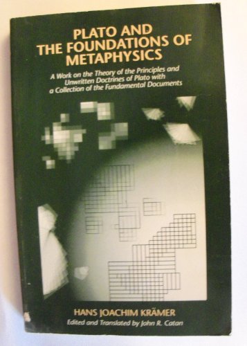 Plato and the Foundations of Metaphysics: A Work on the Theory of the Principles and Unwritten Doctrines of Plato with a Collection of the Fundamental Documents von State University of New York Press