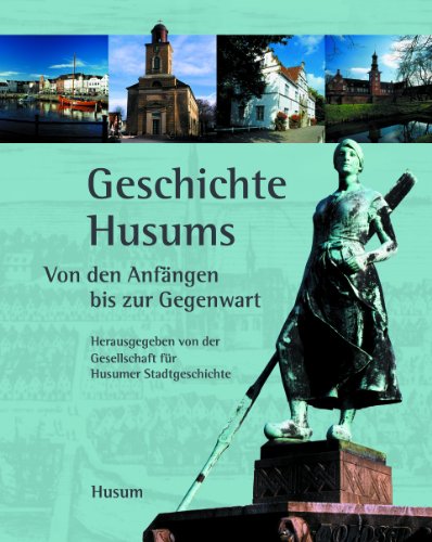 Geschichte Husums. Von den Anfängen bis zur Gegenwart von Husum Druck