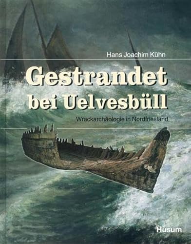 Gestrandet bei Uelvesbüll: Wrackarchäologie in Nordfriesland